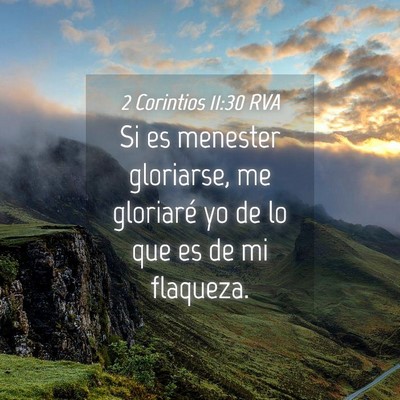 Picture 04 - 2 Corintios 11:30 RVA - Si es menester gloriarse, me gloriaré yo de lo - Bible Verse Picture