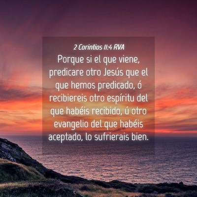 Picture 04 - 2 Corintios 11:4 RVA - Porque si el que viene, predicare otro Jesús que - Bible Verse Picture