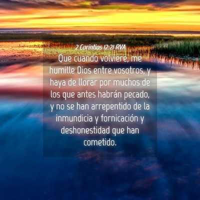 Picture 04 - 2 Corintios 12:21 RVA - Que cuando volviere, me humille Dios entre - Bible Verse Picture