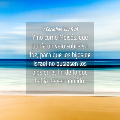 Picture 04 - 2 Corintios 3:13 RVA - Y no como Moisés, que ponía un velo sobre su - Bible Verse Picture