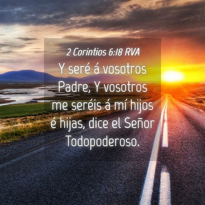 Picture 04 - 2 Corintios 6:18 RVA - Y seré á vosotros Padre, Y vosotros me seréis - Bible Verse Picture