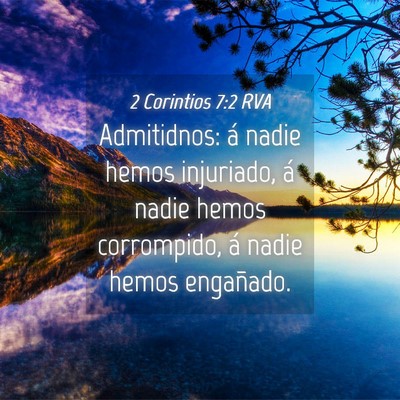 Picture 04 - 2 Corintios 7:2 RVA - Admitidnos: á nadie hemos injuriado, á nadie - Bible Verse Picture