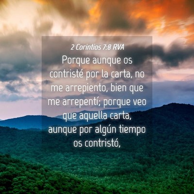 Picture 04 - 2 Corintios 7:8 RVA - Porque aunque os contristé por la carta, no me - Bible Verse Picture