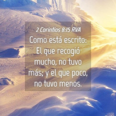 Picture 04 - 2 Corintios 8:15 RVA - Como está escrito: El que recogió mucho, no - Bible Verse Picture