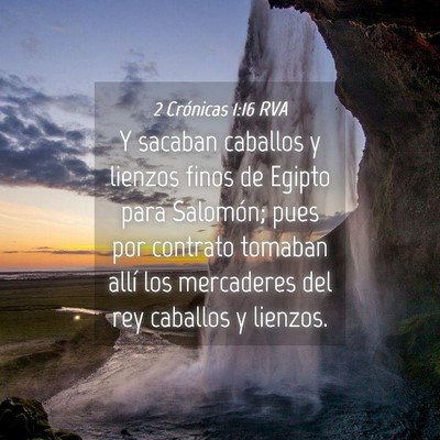 Picture 04 - 2 Crónicas 1:16 RVA - Y sacaban caballos y lienzos finos de Egipto para - Bible Verse Picture