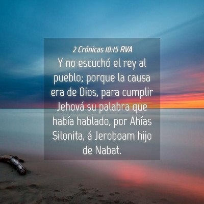 Picture 04 - 2 Crónicas 10:15 RVA - Y no escuchó el rey al pueblo; porque la causa - Bible Verse Picture