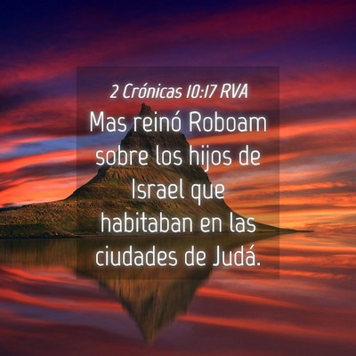 Picture 04 - 2 Crónicas 10:17 RVA - Mas reinó Roboam sobre los hijos de Israel que - Bible Verse Picture