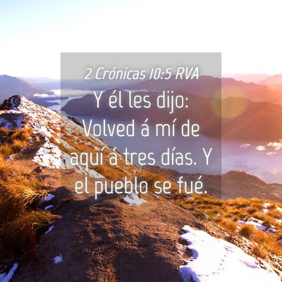 Picture 04 - 2 Crónicas 10:5 RVA - Y él les dijo: Volved á mí de aquí á tres - Bible Verse Picture