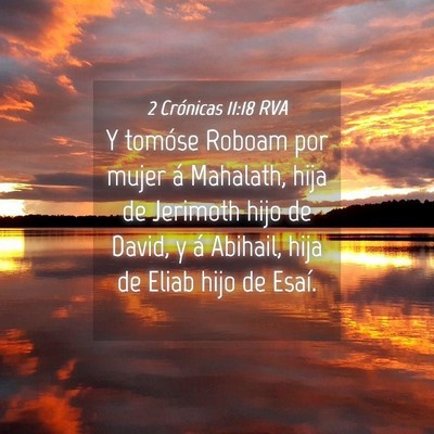 Picture 04 - 2 Crónicas 11:18 RVA - Y tomóse Roboam por mujer á Mahalath, hija de - Bible Verse Picture
