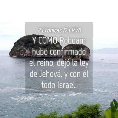 Picture 04 - 2 Crónicas 12:1 RVA - Y COMO Roboam hubo confirmado el reino, dejó la - Bible Verse Picture