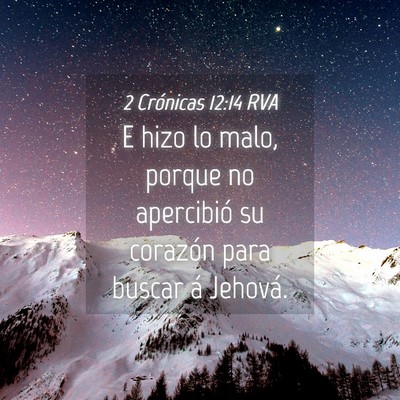 Picture 04 - 2 Crónicas 12:14 RVA - E hizo lo malo, porque no apercibió su corazón - Bible Verse Picture