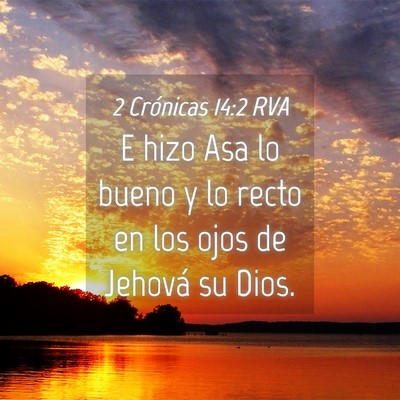 Picture 04 - 2 Crónicas 14:2 RVA - E hizo Asa lo bueno y lo recto en los ojos de - Bible Verse Picture