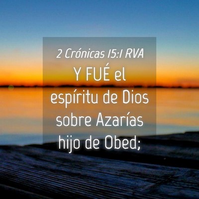 Picture 04 - 2 Crónicas 15:1 RVA - Y FUÉ el espíritu de Dios sobre Azarías hijo - Bible Verse Picture