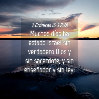 Picture 04 - 2 Crónicas 15:3 RVA - Muchos días ha estado Israel sin verdadero Dios - Bible Verse Picture