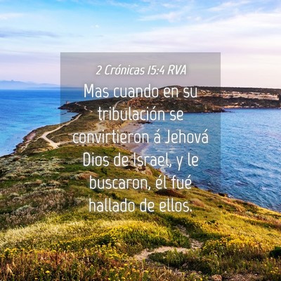 Picture 04 - 2 Crónicas 15:4 RVA - Mas cuando en su tribulación se convirtieron á - Bible Verse Picture