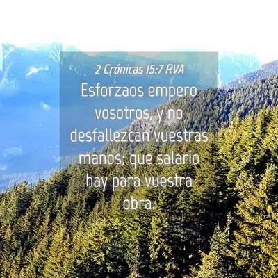 Picture 04 - 2 Crónicas 15:7 RVA - Esforzaos empero vosotros, y no desfallezcan - Bible Verse Picture
