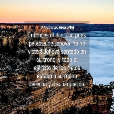 Picture 04 - 2 Crónicas 18:18 RVA - Entonces él dijo: Oid pues palabra de Jehová: - Bible Verse Picture