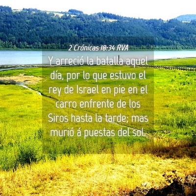 Picture 04 - 2 Crónicas 18:34 RVA - Y arreció la batalla aquel día, por lo que - Bible Verse Picture