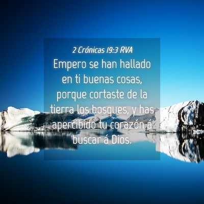 Picture 04 - 2 Crónicas 19:3 RVA - Empero se han hallado en ti buenas cosas, porque - Bible Verse Picture