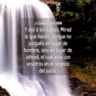 Picture 04 - 2 Crónicas 19:6 RVA - Y dijo á los jueces: Mirad lo que hacéis: - Bible Verse Picture