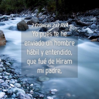 Picture 04 - 2 Crónicas 2:13 RVA - Yo pues te he enviado un hombre hábil y - Bible Verse Picture