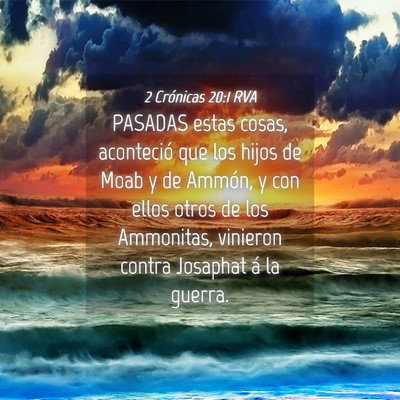 Picture 04 - 2 Crónicas 20:1 RVA - PASADAS estas cosas, aconteció que los hijos de - Bible Verse Picture