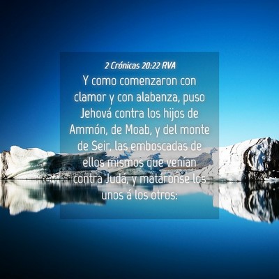 Picture 04 - 2 Crónicas 20:22 RVA - Y como comenzaron con clamor y con alabanza, puso - Bible Verse Picture