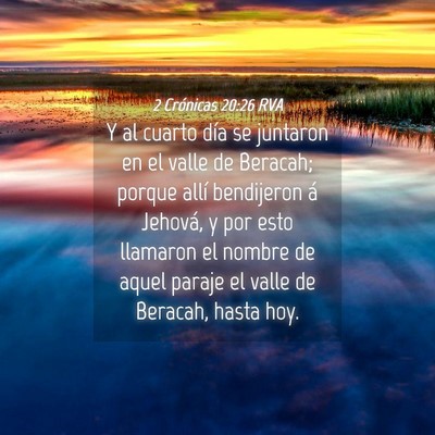 Picture 04 - 2 Crónicas 20:26 RVA - Y al cuarto día se juntaron en el valle de - Bible Verse Picture