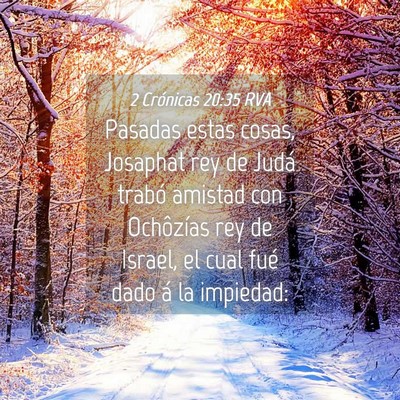 Picture 04 - 2 Crónicas 20:35 RVA - Pasadas estas cosas, Josaphat rey de Judá trabó - Bible Verse Picture