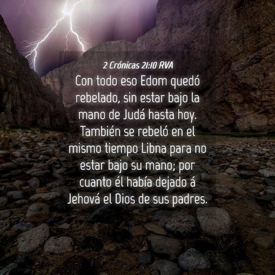 Picture 04 - 2 Crónicas 21:10 RVA - Con todo eso Edom quedó rebelado, sin estar bajo - Bible Verse Picture