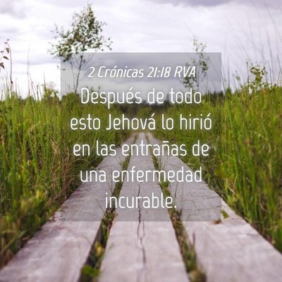 Picture 04 - 2 Crónicas 21:18 RVA - Después de todo esto Jehová lo hirió en las - Bible Verse Picture