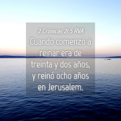 Picture 04 - 2 Crónicas 21:5 RVA - Cuando comenzó á reinar era de treinta y dos - Bible Verse Picture