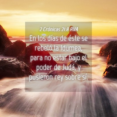 Picture 04 - 2 Crónicas 21:8 RVA - En los días de éste se rebeló la Idumea, para - Bible Verse Picture