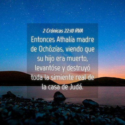 Picture 04 - 2 Crónicas 22:10 RVA - Entonces Athalía madre de Ochôzías, viendo que - Bible Verse Picture