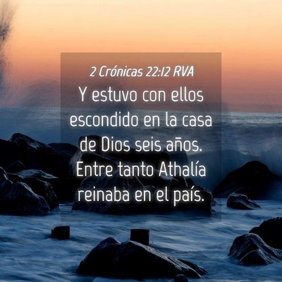 Picture 04 - 2 Crónicas 22:12 RVA - Y estuvo con ellos escondido en la casa de Dios - Bible Verse Picture