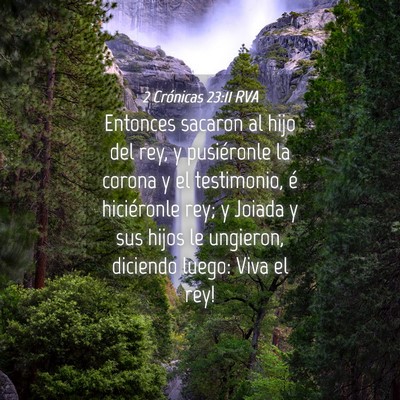 Picture 04 - 2 Crónicas 23:11 RVA - Entonces sacaron al hijo del rey, y pusiéronle - Bible Verse Picture
