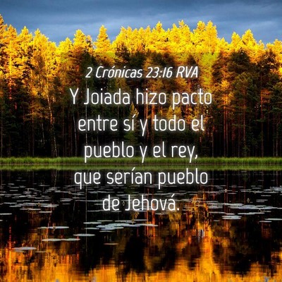 Picture 04 - 2 Crónicas 23:16 RVA - Y Joiada hizo pacto entre sí y todo el pueblo y - Bible Verse Picture