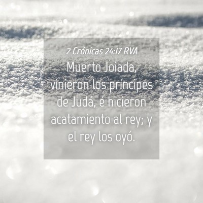 Picture 04 - 2 Crónicas 24:17 RVA - Muerto Joiada, vinieron los príncipes de Judá, - Bible Verse Picture