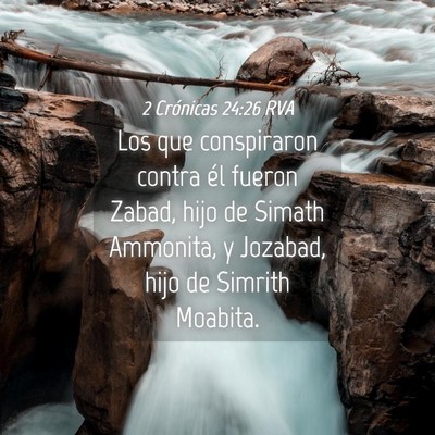 Picture 04 - 2 Crónicas 24:26 RVA - Los que conspiraron contra él fueron Zabad, hijo - Bible Verse Picture