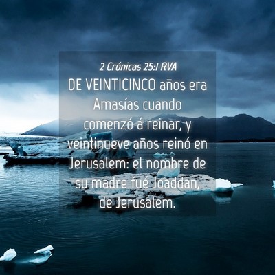 Picture 04 - 2 Crónicas 25:1 RVA - DE VEINTICINCO años era Amasías cuando comenzó - Bible Verse Picture