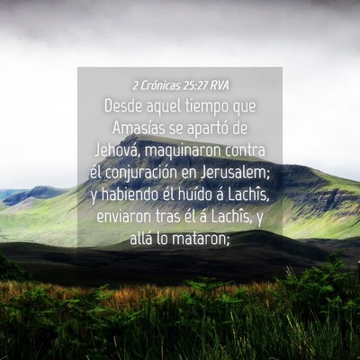 Picture 04 - 2 Crónicas 25:27 RVA - Desde aquel tiempo que Amasías se apartó de - Bible Verse Picture
