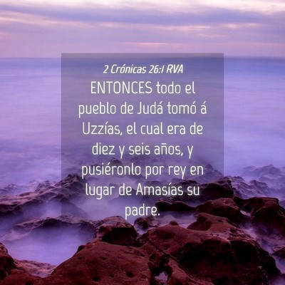 Picture 04 - 2 Crónicas 26:1 RVA - ENTONCES todo el pueblo de Judá tomó á - Bible Verse Picture