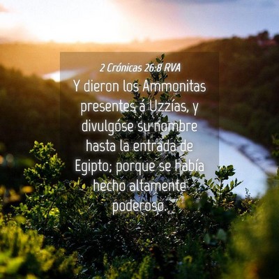 Picture 04 - 2 Crónicas 26:8 RVA - Y dieron los Ammonitas presentes á Uzzías, y - Bible Verse Picture