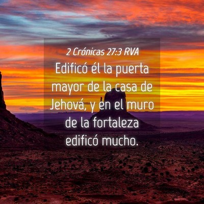 Picture 04 - 2 Crónicas 27:3 RVA - Edificó él la puerta mayor de la casa de - Bible Verse Picture