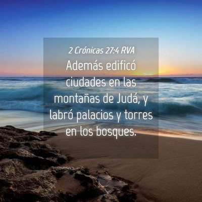 Picture 04 - 2 Crónicas 27:4 RVA - Además edificó ciudades en las montañas de - Bible Verse Picture