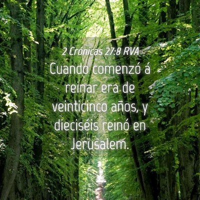 Picture 04 - 2 Crónicas 27:8 RVA - Cuando comenzó á reinar era de veinticinco - Bible Verse Picture