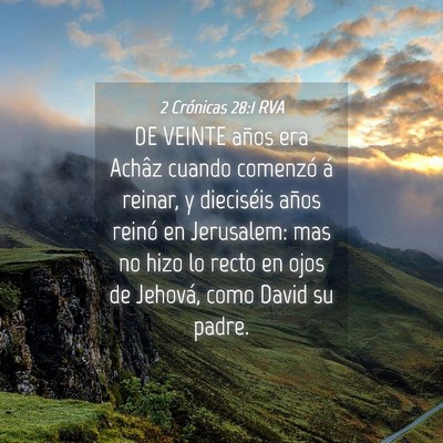 Picture 04 - 2 Crónicas 28:1 RVA - DE VEINTE años era Achâz cuando comenzó á - Bible Verse Picture