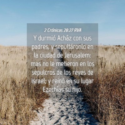 Picture 04 - 2 Crónicas 28:27 RVA - Y durmió Achâz con sus padres, y sepultáronlo - Bible Verse Picture