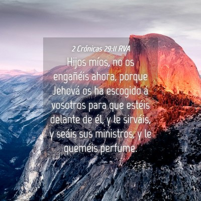 Picture 04 - 2 Crónicas 29:11 RVA - Hijos míos, no os engañéis ahora, porque - Bible Verse Picture