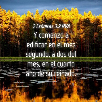 Picture 04 - 2 Crónicas 3:2 RVA - Y comenzó á edificar en el mes segundo, á dos - Bible Verse Picture